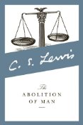 The Abolition of Man by C.S. Lewis