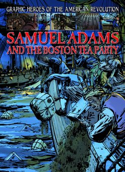 Samuel Adams and The Boston Tea Party