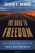 The Road to Freedom by Arthur C. Brooks