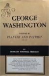George Washington: A Biography, Vol. 3: Planter and Patriot